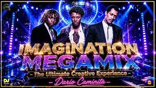 🎶 IMAGINATION MEGAMIX : The Ultimate Creative Experience - Dario Caminita 🎶