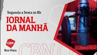 CBN Boa Vista | Jornal da Manhã - 30/12/2025