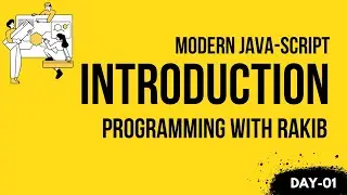 Day 01 | Modern Java-Script Introduction | Programming With Rakib