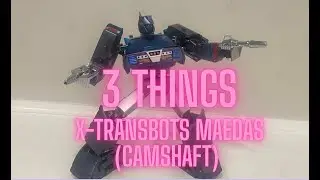 3 Things -  X-Transbots Maedas (Camshaft)
