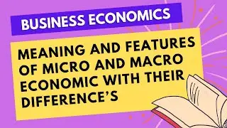 Meaning, features and difference between Micro-Economic & Macroeconomic || Business Economics #notes