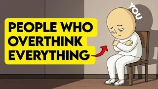 The Psychology of People Who Overthink Everything