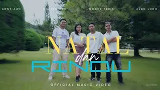 NATAL DAN RINDU | Anny Awe X Hanser Reo X Woghe Yeris X Aldo | Official Music Video