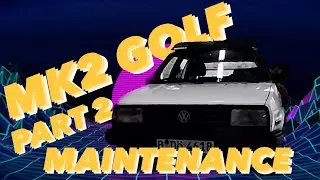 (Part 2) MK2 Golf Maintenance
