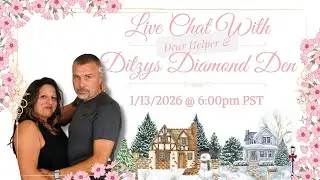 Diamond Painting Live Chat: W/ Ditzy & DH 1/12/2026 @6:00PM PST