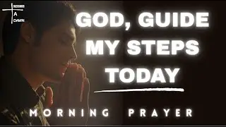 Jesus, Guide Me in Every Decision Today | Morning Prayer