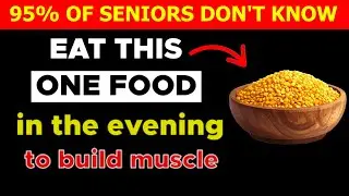 Seniors: Eat This in the Evening to Stop Muscle Loss | Senior Health