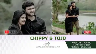 Wedding Ceremony LIVE Webcast | CHIPPY - TOJO | AMAL JOHNY PHOTOGRAPHY - 8075 454 204 | 31-10-2024