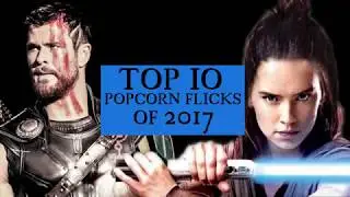 Top 10 Popcorn Flicks of 2017