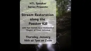 &ldquo;Stream Restoration along the Poesten Kill&rdquo; with Tom Carroll