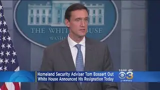 Homeland Security Adviser Tom Bossert Resigns