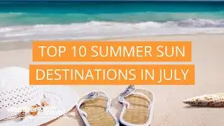 Top 10 summer sun destinations in July (HD)