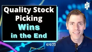 Quality Stock Picking Wins in the End | Great Companies Continue to Thrive
