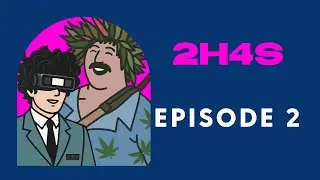 2H4S Ep. 2