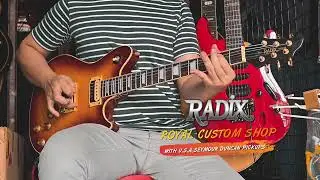 RADIX ROYAL CUSTOM SHOP WITH U.S.A 🇺🇲 SEYMOUR DUNCAN PICKUPS- SOUND REVIEW BY PURR STORE INDONESIA 