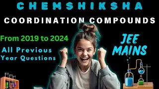 JEE MAINS ALL PREVIOUS YEAR QUESTIONS : COORDINATION CHEMISTRY (FROM 2019 TO 2024)