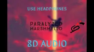 Marshmello -  Paralyzed (8D) | Please Wear Headphones