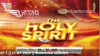 UPPER ROOM RETREAT 2025 || THEME: THE HOLY SPIRIT || DAY 2 || 25-01-2025 || MORNING SESSION