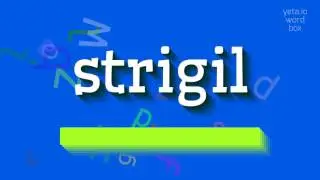 STRIGIL - HOW TO PRONOUNCE IT?