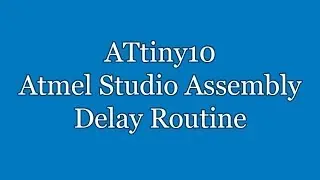 Atmel Studio IDE Tutorial - ATtiny10 Assembly Delay Routine LED Flashing | TPI
