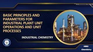 Basic Principles and Parameters for Industrial Plant Unit Operation and Unit Process