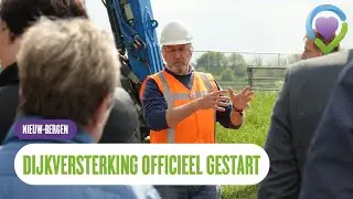 Dijkversterking Nieuw Bergen officieel gestart