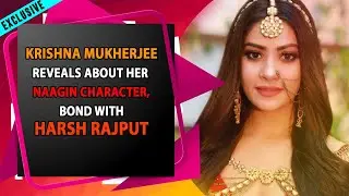 Exclusive: Krishna Mukherjee REVEALS about her Naagin character, bond with Harsh Rajput and more