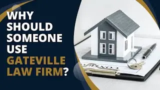 Why Should Someone Use Gateville Law Firm?
