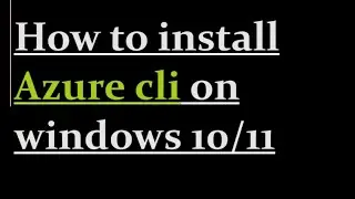 How to install azure cli on windows 11