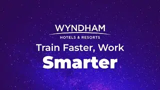 Wyndham Hotels and Resorts Training Transformation | Faster and Smarter Training