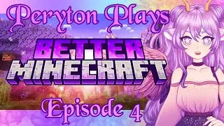 Peryton Plays &mdash; Better Minecraft with Iris Veluna 4- Minecraft Mondays