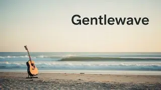 Gentlewave &ndash; 1 Hour of Guitar Ambience for Calm Focus & Gentle Flow