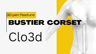 Create a CUSTOM corset in Clo3D using AMAZING 3D pen features #clo3dtutorial