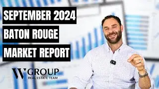 September 2024 Greater Baton Rouge Housing Market Update | Buyer & Seller Strategies