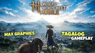 Ang Lupet ng Game nato! | Where Winds Meet Mobile | Tagalog Gameplay