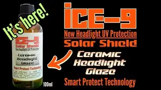 Prevent Headlight Damage FOREVER with ICE-9 SOLAR SHIELD