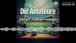 Saison 24/25: Folge 32 mit Jasper Vogt | Die Amateure - Der MT-Fu&szlig;ball-Podcast