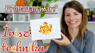 Írisz technika -  Újabb kreatív technika kipróbálása