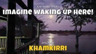 Khamkirri Riverside Glamping Adventure | Kalahari Series Ep. 7