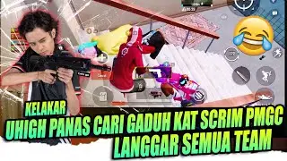 KELAKAR !! UHIGH PANAS LANGGAR SEMUA TEAM KAT SCRIM PMGC !!