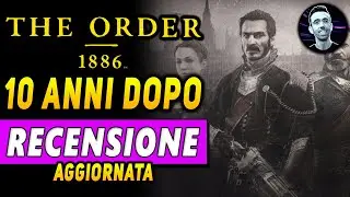 THE ORDER 1886 | RECENSIONE AGGIORNATA : 10 ANNI DOPO