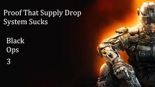 PROOF THAT SUPPLY DROP SYSTEM SUCKS|Black Ops 3