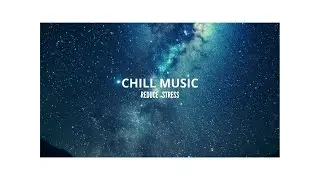 ✅[Chill Music]To Reduce Stress