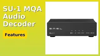 REVIEW (2025): SU-1 MQA Audio Decoder. Features.