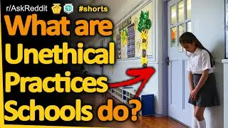 What are unethical practices schools do? (r/AskReddit)