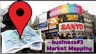 ~Business#3 - Market Mapping