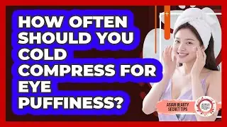How Often Should You Cold Compress For Eye Puffiness?