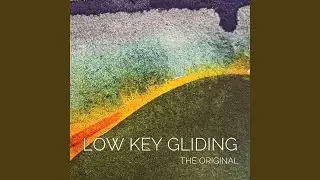 Low Key Gliding the Original