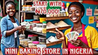 How to Start a Mini Baking Ingredients Store in Nigeria 🇳🇬 with ₦70,000