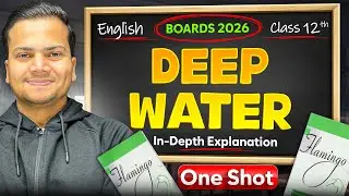 Deep Water | Class 12th English Chapter 3 | Full Explanation With Notes | One Shot | Board 2026